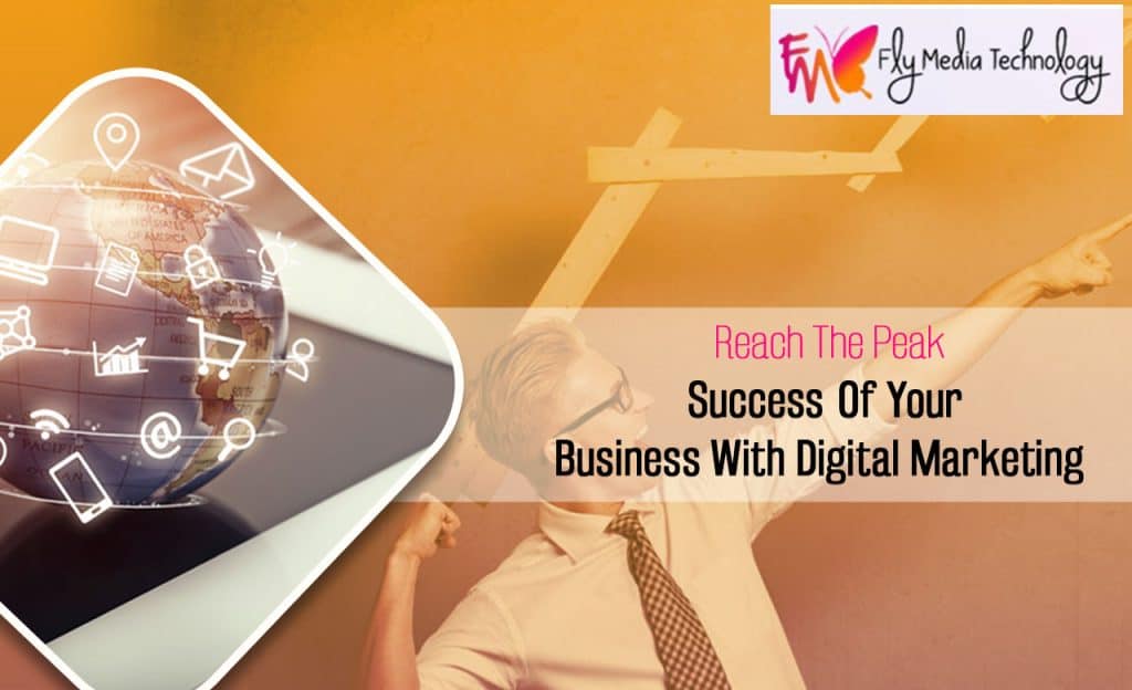 Reach The Peak Success Of Your Business With Digital Marketing