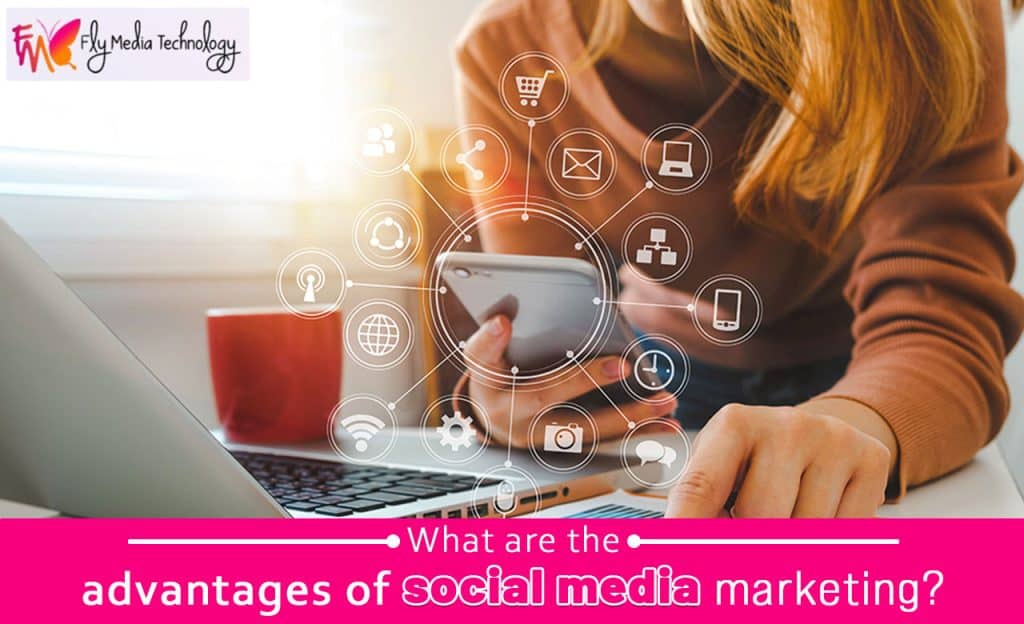 What are the advantages of social media marketing?