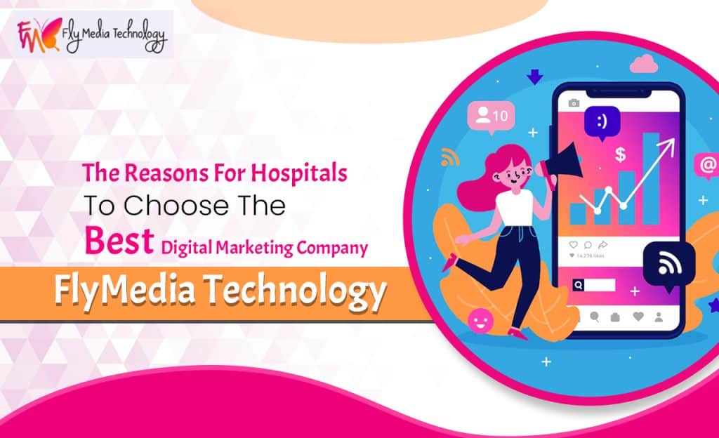 The Reasons For Hospitals To Choose The Best Digital Marketing Company, FlyMedia Technology