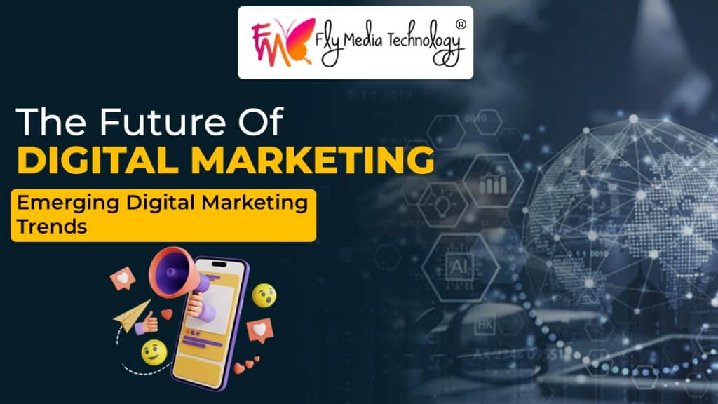 The Future of Digital Marketing: Emerging Digital Marketing Trends