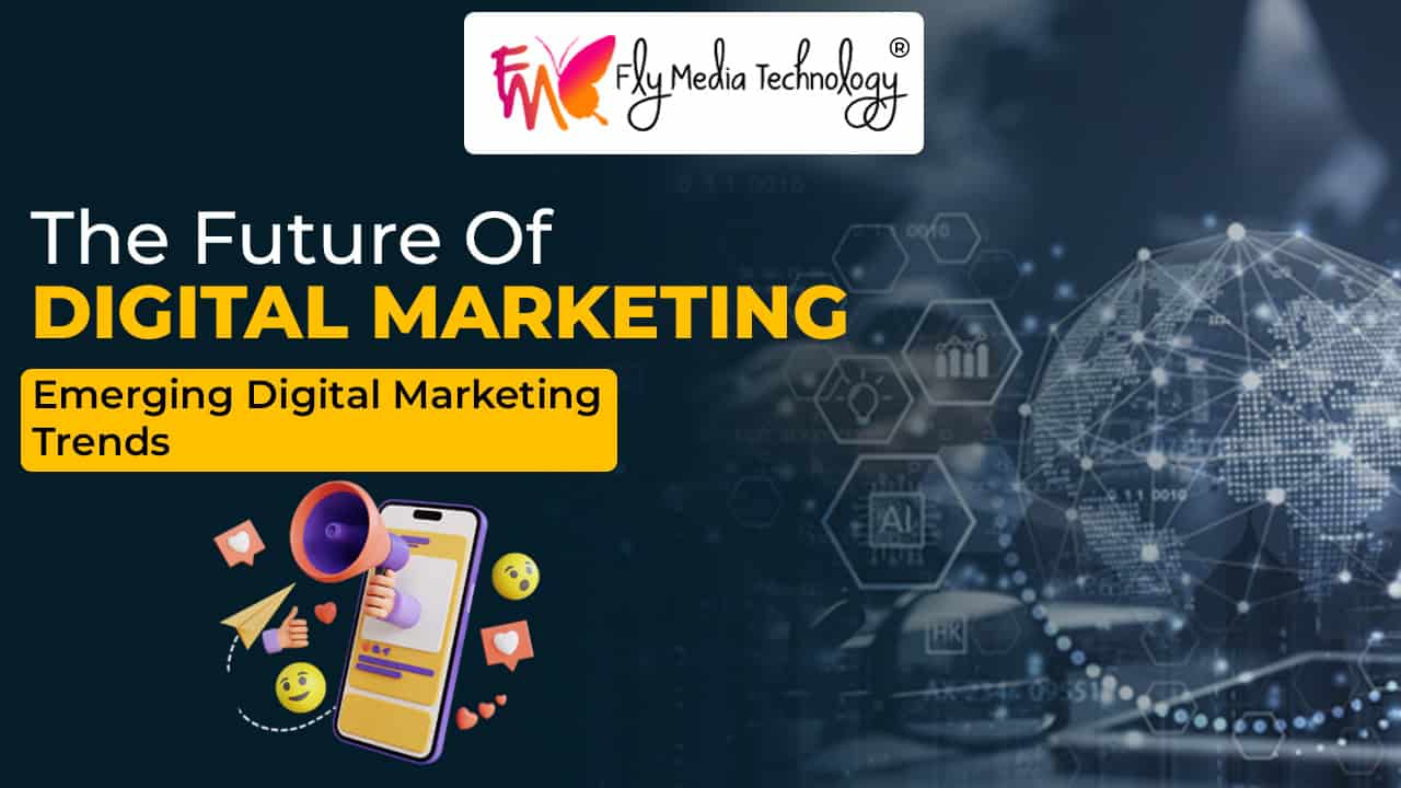 The Future of Digital Marketing: Emerging Digital Marketing Trends