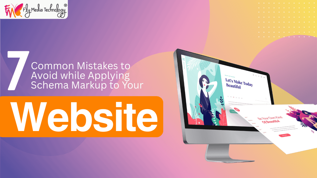 7 Common Mistakes to Avoid while Applying Schema Markup to Your Website
